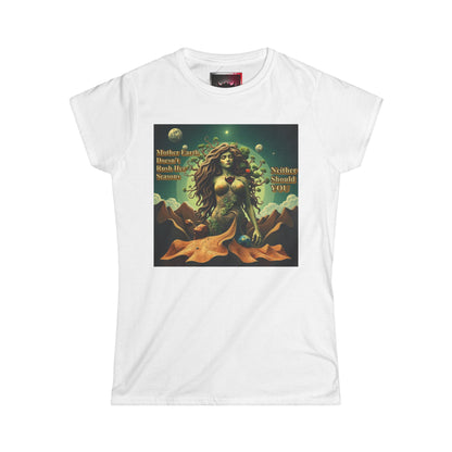 "Mother Earth Doesn't Rush her Reasons, Neither Should You" Graphic Women's Tee - Eco-Friendly Softstyle T-Shirt