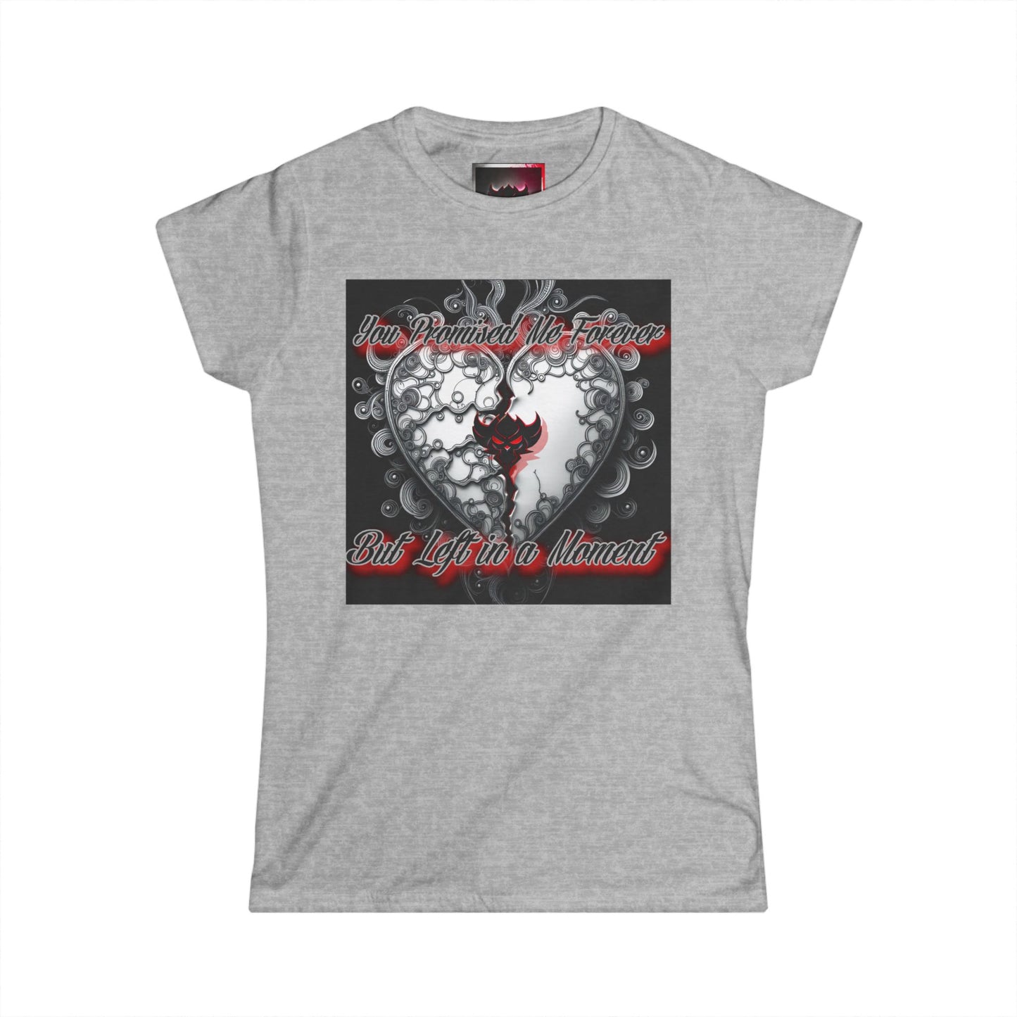 Emotional Heart Design Women's Softstyle Tee - "You Promised Me Forever"