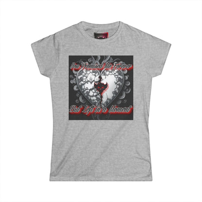 Emotional Heart Design Women's Softstyle Tee - "You Promised Me Forever"