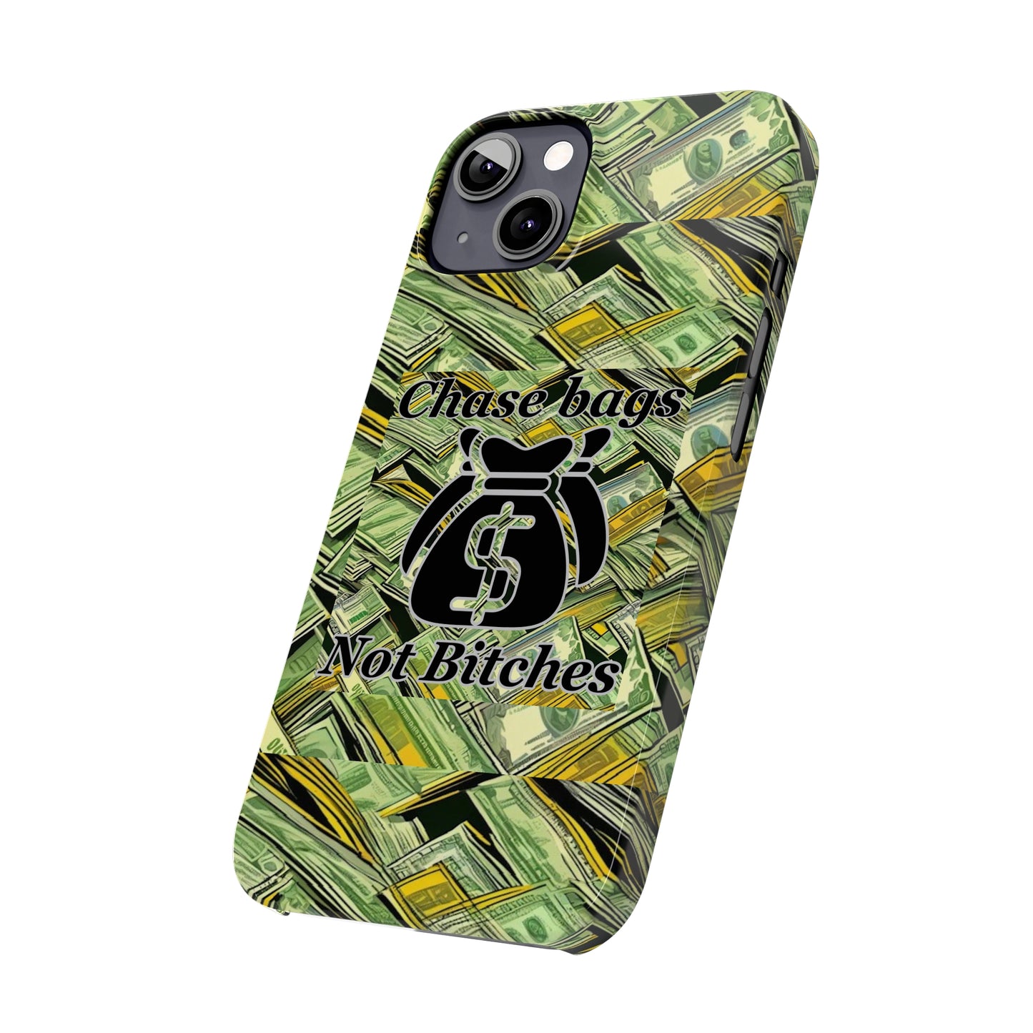 Chase Bags, Not Bitches-Phone Case