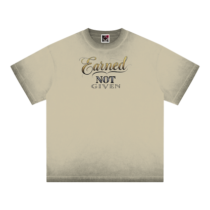"Earned, Not Given" Reverse Dyed Loose Cotton T-Shirt