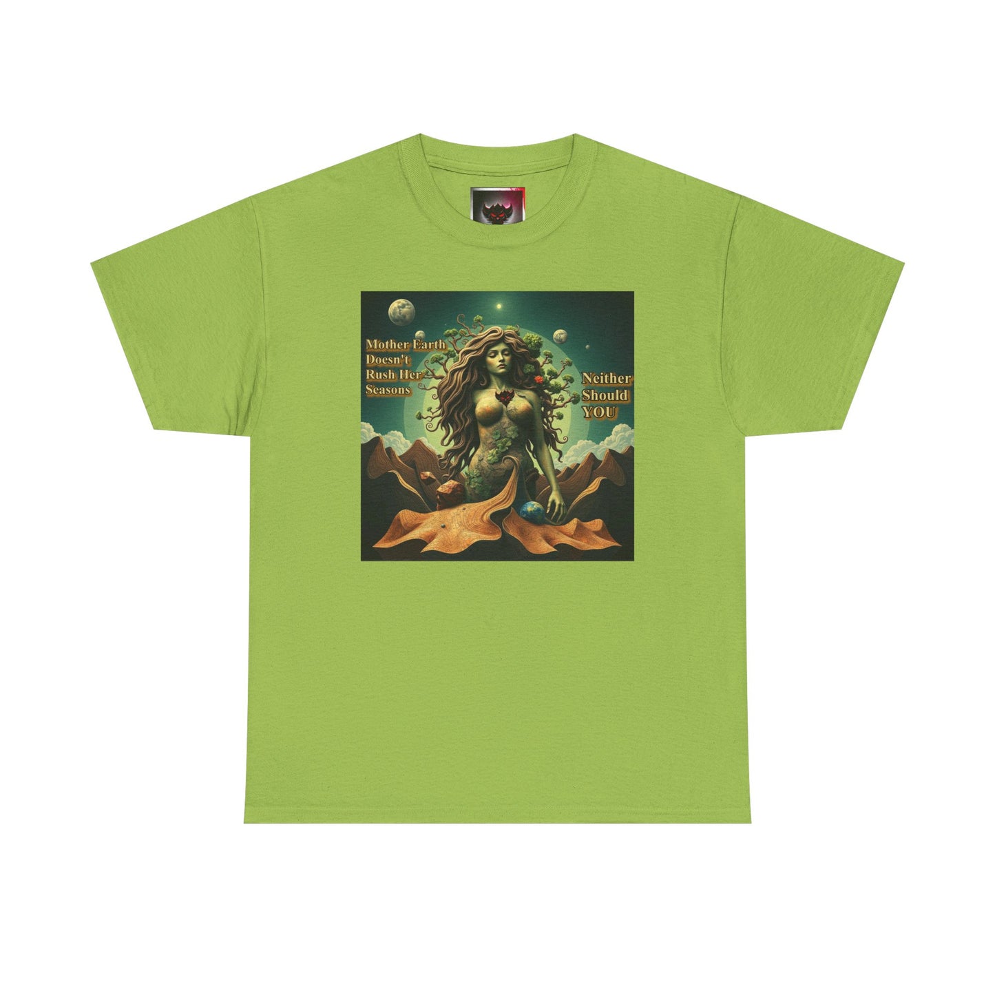 "Mother Earth Doesn't Rush her Reasons, Neither Should You"  Unisex Heavy Cotton Tee - Eco-Inspired Graphic T-Shirt