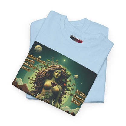 "Mother Earth Doesn't Rush her Reasons, Neither Should You"  Unisex Heavy Cotton Tee - Eco-Inspired Graphic T-Shirt