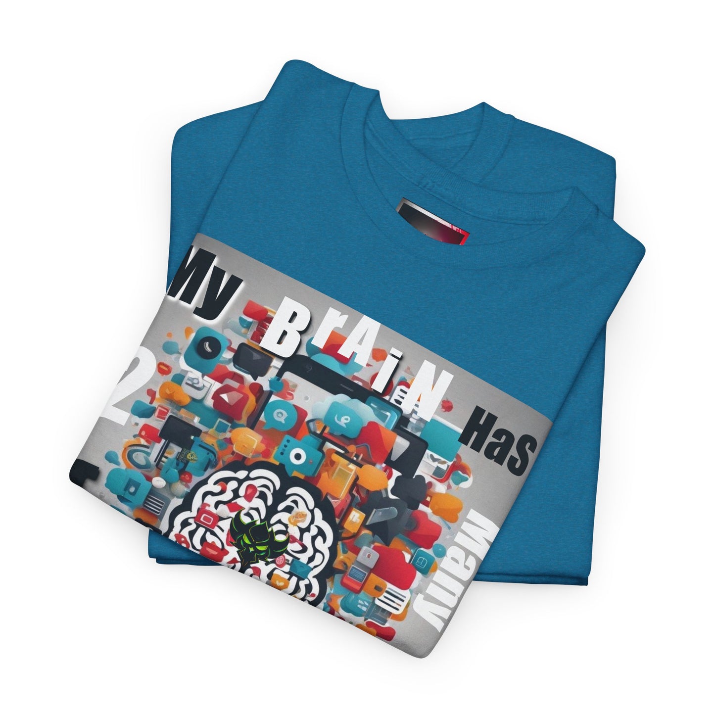 Funny "My Brain Has Too Many Tabs Open" Unisex Heavy Cotton Tee