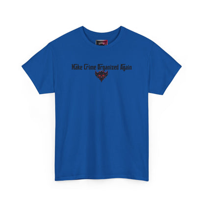 Unisex Heavy Cotton Tee - "Make Crime Organized Again" Shirt, Casual T-Shirt, Trendy Graphic Tee, Gift for Crime Lovers, Statement Apparel