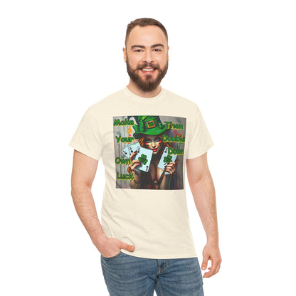 St. Patrick's Day Unisex Heavy Cotton Tee - "Make Your Own Luck Then Double Down" Fun Graphic Tee