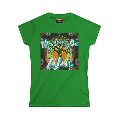 "Life be Lifin' Women's Softstyle Tee - Inspirational Graphic Tee