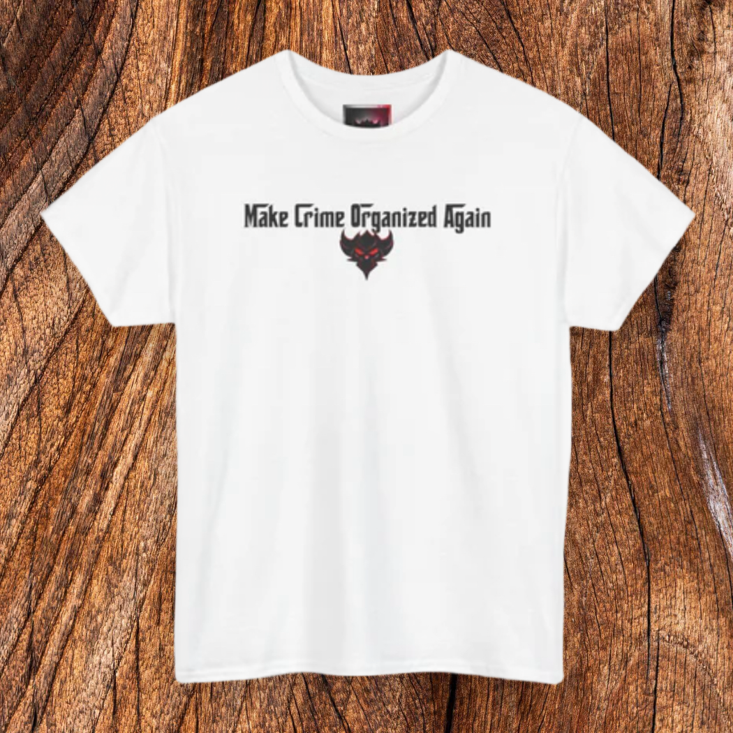 Unisex Heavy Cotton Tee - "Make Crime Organized Again" Shirt, Casual T-Shirt, Trendy Graphic Tee, Gift for Crime Lovers, Statement Apparel