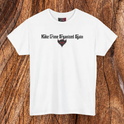 Unisex Heavy Cotton Tee - "Make Crime Organized Again" Shirt, Casual T-Shirt, Trendy Graphic Tee, Gift for Crime Lovers, Statement Apparel