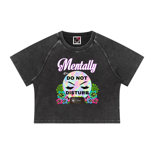 "Mentally on Do Not Disturb" Women's Mineral Wash Raglan Crop T-Shirt